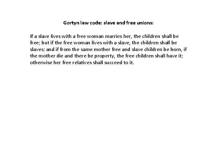 Gortyn law code: slave and free unions: If a slave lives with a free