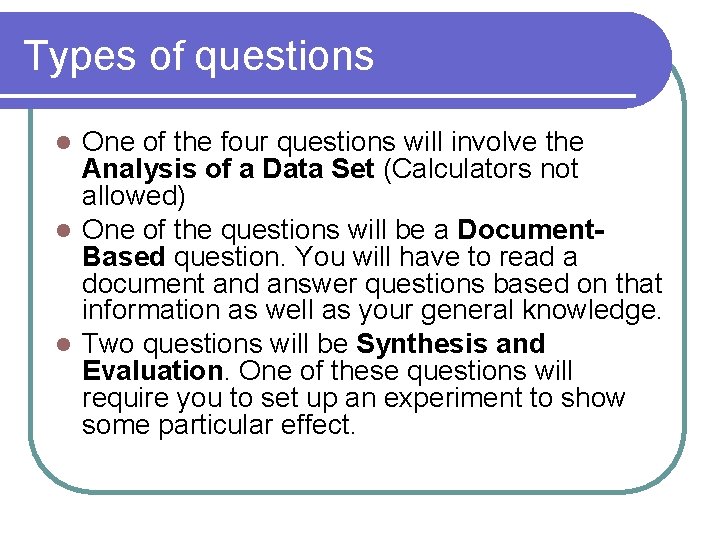 Types of questions One of the four questions will involve the Analysis of a