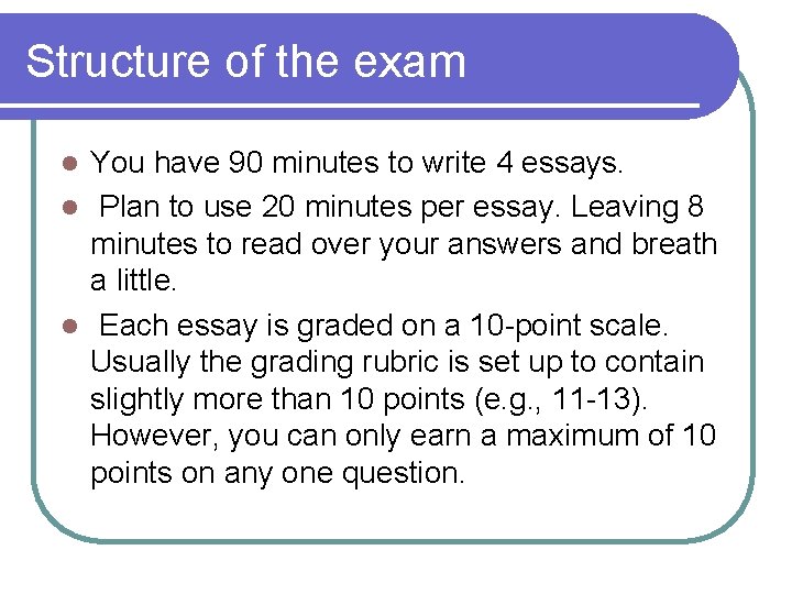 Structure of the exam You have 90 minutes to write 4 essays. l Plan