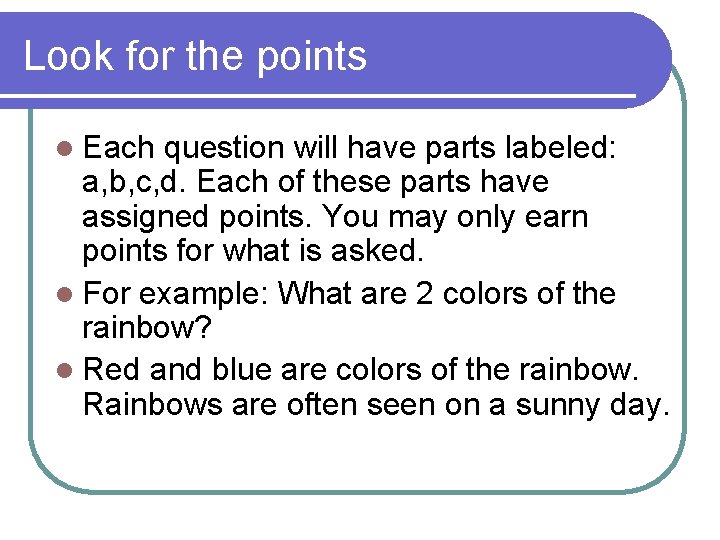 Look for the points l Each question will have parts labeled: a, b, c,