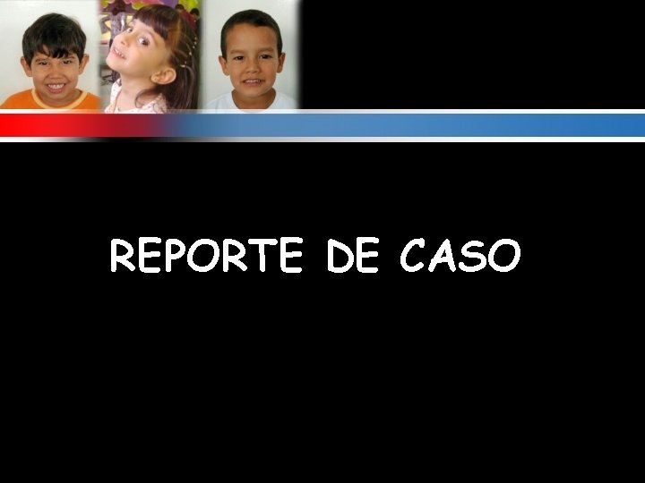 REPORTE DE CASO 