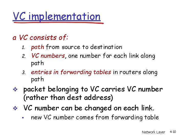 VC implementation a VC consists of: 1. 2. 3. path from source to destination VC implementation a VC consists of: 1. 2. 3. path from source to destination