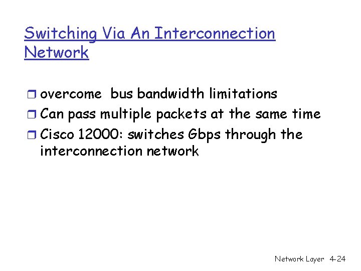 Switching Via An Interconnection Network r overcome bus bandwidth limitations r Can pass multiple Switching Via An Interconnection Network r overcome bus bandwidth limitations r Can pass multiple