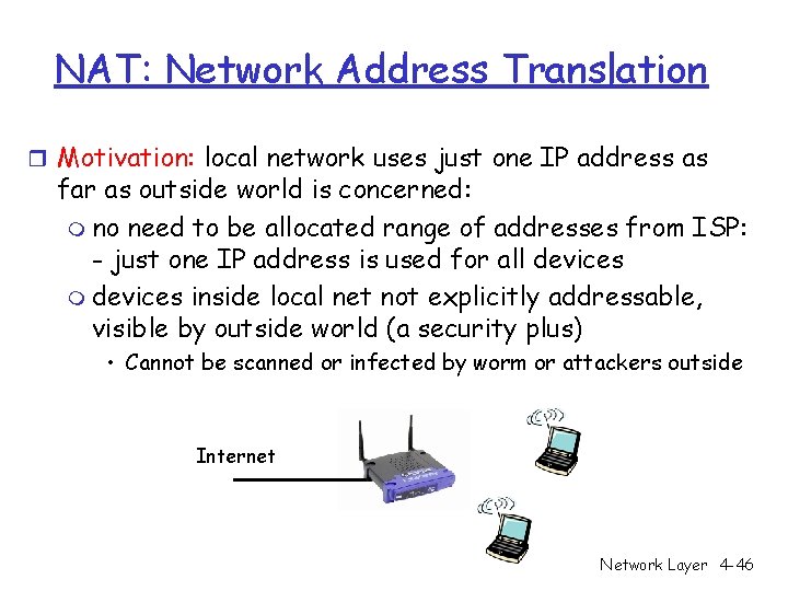 NAT: Network Address Translation r Motivation: local network uses just one IP address as NAT: Network Address Translation r Motivation: local network uses just one IP address as