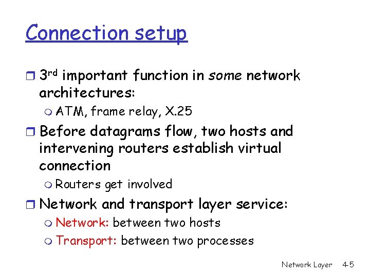 Connection setup r 3 rd important function in some network architectures: m ATM, frame Connection setup r 3 rd important function in some network architectures: m ATM, frame