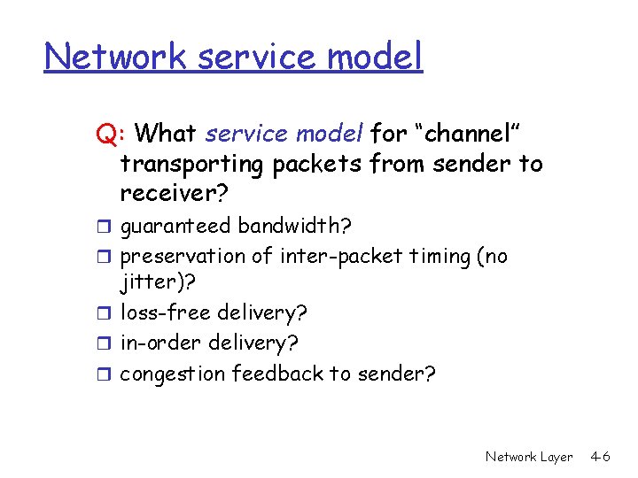 Network service model Q: What service model for “channel” transporting packets from sender to Network service model Q: What service model for “channel” transporting packets from sender to