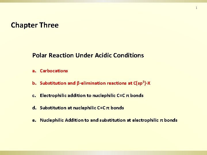 1 Chapter Three Polar Reaction Under Acidic Conditions a. Carbocations b. Substitution and β-elimination