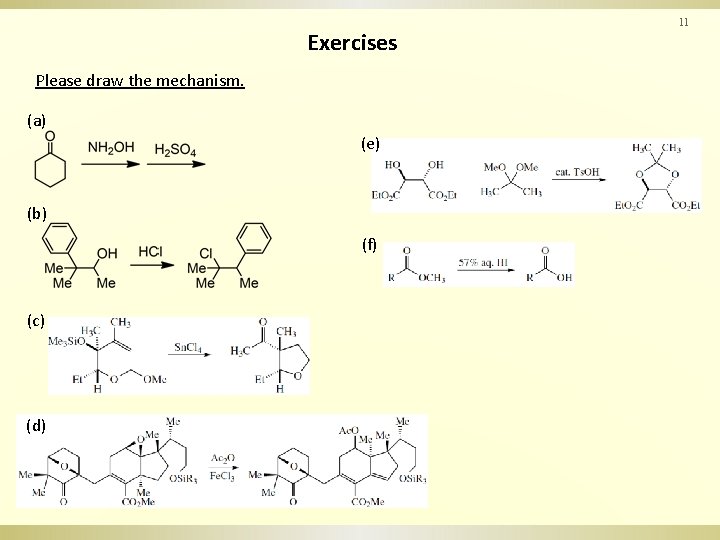 11 Exercises Please draw the mechanism. (a) (e) (b) (f) (c) (d) 