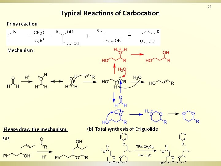 14 Typical Reactions of Carbocation Prins reaction Mechanism: Please draw the mechanism. (a) (b)