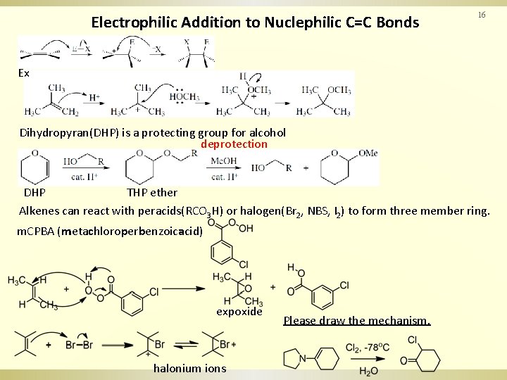 Electrophilic Addition to Nuclephilic C=C Bonds 16 Ex Dihydropyran(DHP) is a protecting group for
