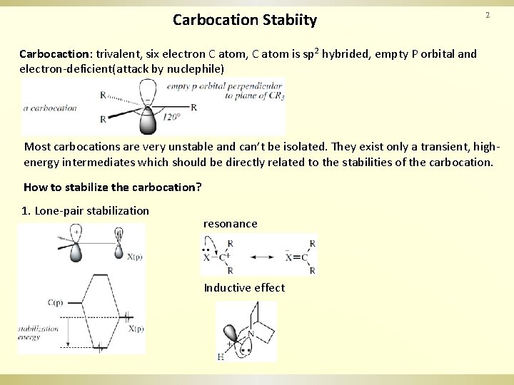 Carbocation Stabiity 2 Carbocaction: trivalent, six electron C atom, C atom is sp 2