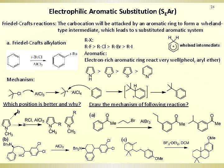 Electrophilic Aromatic Substitution (SEAr) 24 Friedel-Crafts reactions: The carbocation will be attacked by an