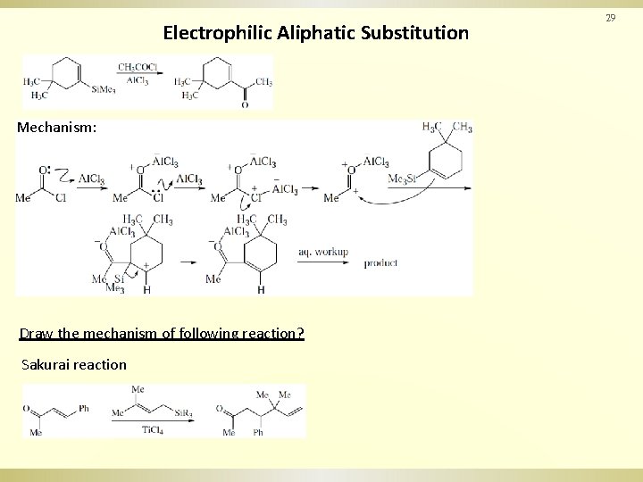 Electrophilic Aliphatic Substitution Mechanism: Draw the mechanism of following reaction? Sakurai reaction 29 