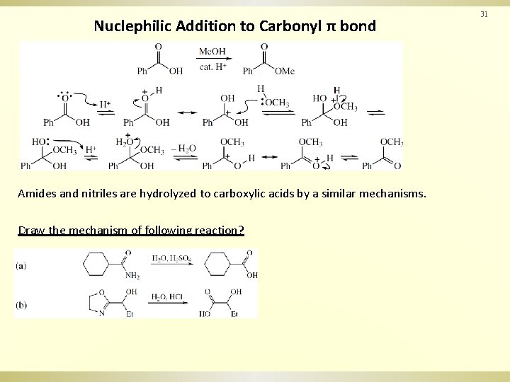 Nuclephilic Addition to Carbonyl π bond Amides and nitriles are hydrolyzed to carboxylic acids