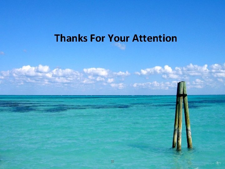 Thanks For Your Attention 35 