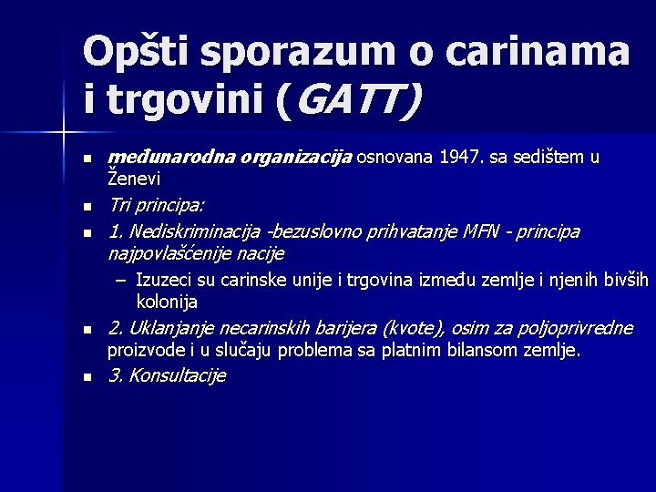 Opšti sporazum o carinama i trgovini (GATT) n međunarodna organizacija osnovana 1947. sa sedištem