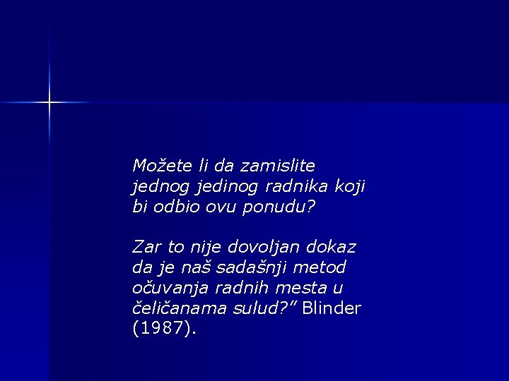 Možete li da zamislite jednog jedinog radnika koji bi odbio ovu ponudu? Zar to