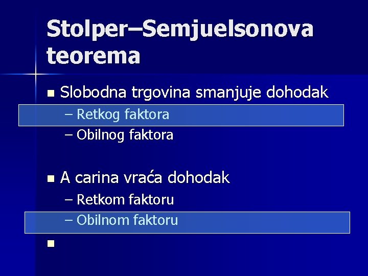 Stolper–Semjuelsonova teorema n Slobodna trgovina smanjuje dohodak – Retkog faktora – Obilnog faktora n