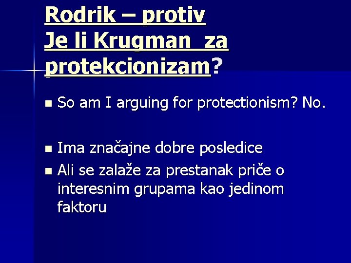 Rodrik – protiv Je li Krugman za protekcionizam? n So am I arguing for