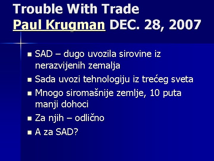 Trouble With Trade Paul Krugman DEC. 28, 2007 SAD – dugo uvozila sirovine iz