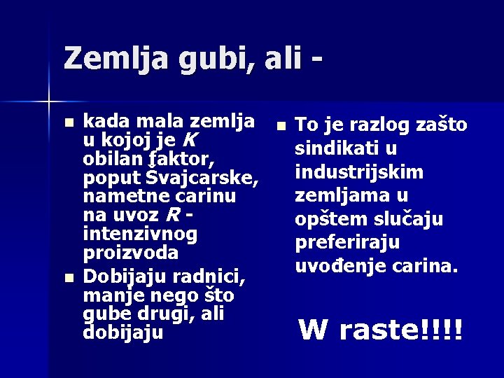 Zemlja gubi, ali n n kada mala zemlja u kojoj je K obilan faktor,