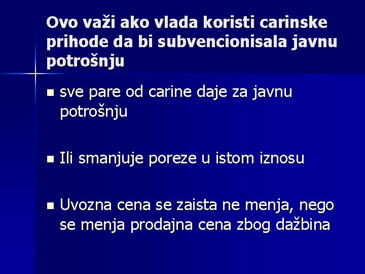 Ovo važi ako vlada koristi carinske prihode da bi subvencionisala javnu potrošnju n sve