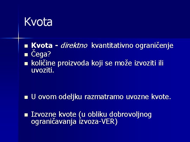 Kvota n n n Kvota - direktno kvantitativno ograničenje Čega? količine proizvoda koji se