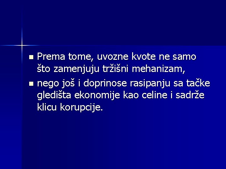 Prema tome, uvozne kvote ne samo što zamenjuju tržišni mehanizam, n nego još i