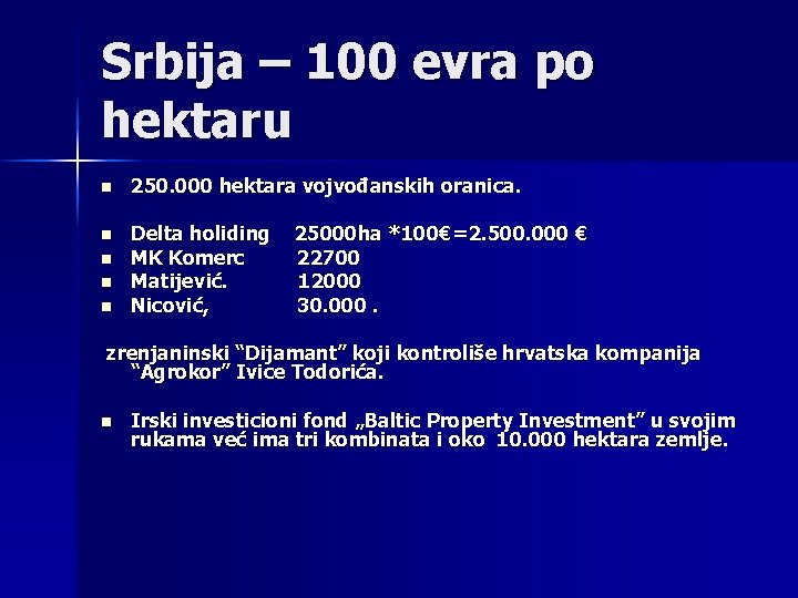Srbija – 100 evra po hektaru n 250. 000 hektara vojvođanskih oranica. n Delta