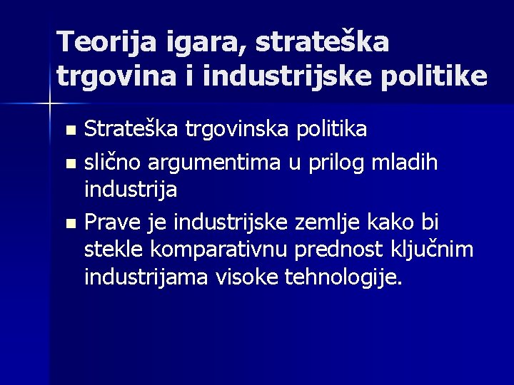 Teorija igara, strateška trgovina i industrijske politike n n n Strateška trgovinska politika slično