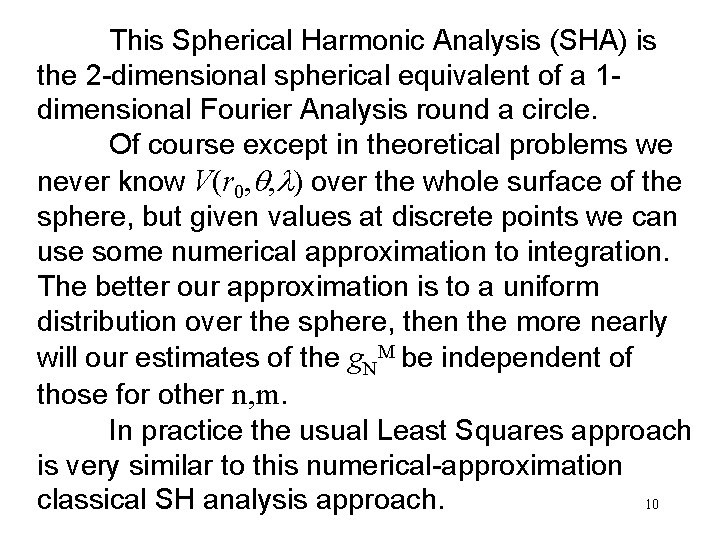 This Spherical Harmonic Analysis (SHA) is the 2 -dimensional spherical equivalent of a 1