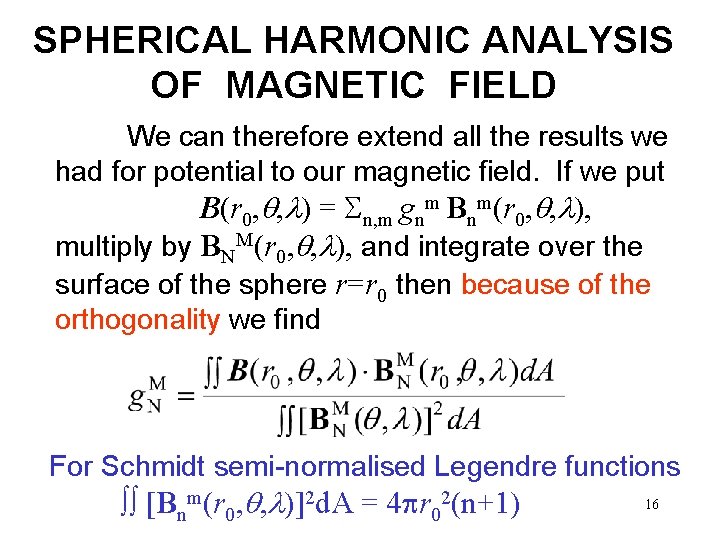 SPHERICAL HARMONIC ANALYSIS OF MAGNETIC FIELD We can therefore extend all the results we