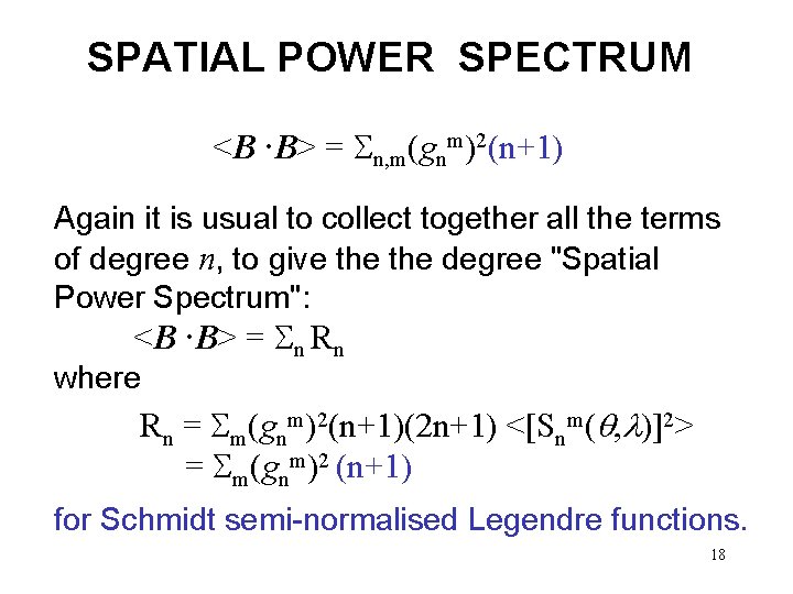 SPATIAL POWER SPECTRUM <B ·B> = n, m(gnm)2(n+1) Again it is usual to collect