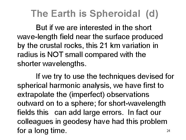 The Earth is Spheroidal (d) But if we are interested in the short wave-length