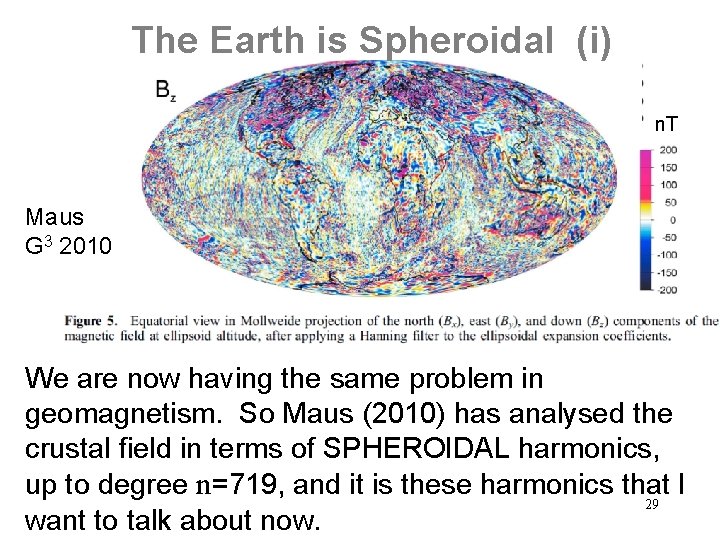 The Earth is Spheroidal (i) n. T Maus G 3 2010 We are now