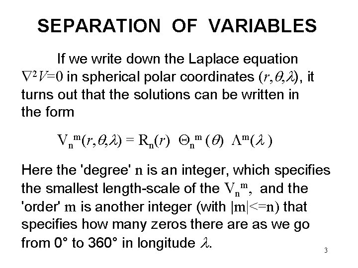 SEPARATION OF VARIABLES If we write down the Laplace equation 2 V=0 in spherical