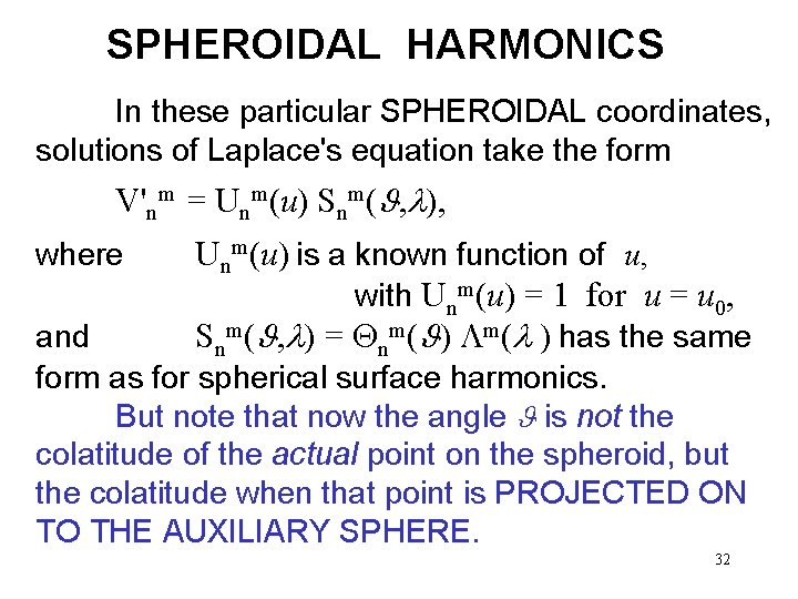 SPHEROIDAL HARMONICS In these particular SPHEROIDAL coordinates, solutions of Laplace's equation take the form