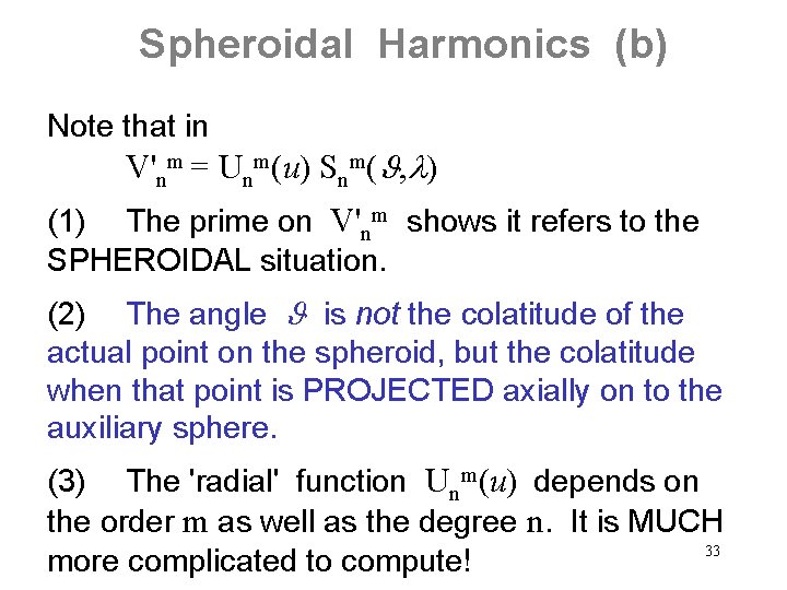 Spheroidal Harmonics (b) Note that in V'nm = Unm(u) Snm( , ) (1) The