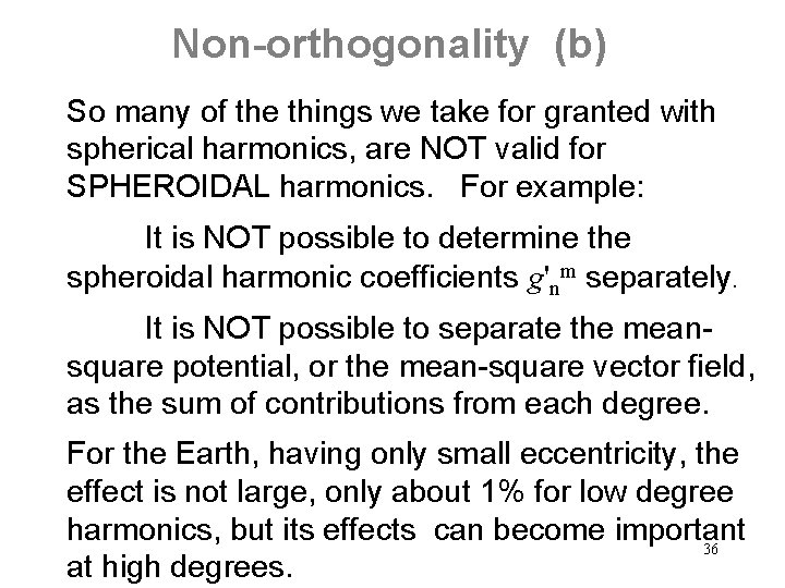Non-orthogonality (b) So many of the things we take for granted with spherical harmonics,