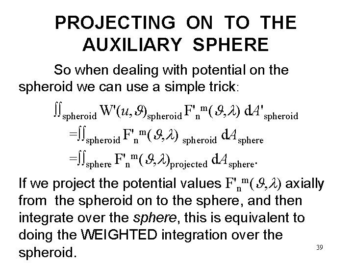 PROJECTING ON TO THE AUXILIARY SPHERE So when dealing with potential on the spheroid