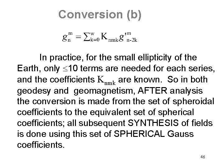 Conversion (b) In practice, for the small ellipticity of the Earth, only 10 terms