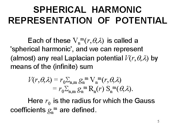 SPHERICAL HARMONIC REPRESENTATION OF POTENTIAL Each of these Vnm(r, , ) is called a