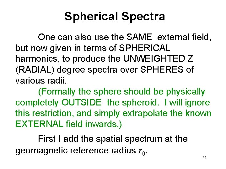 Spherical Spectra One can also use the SAME external field, but now given in