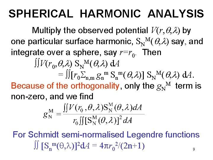 SPHERICAL HARMONIC ANALYSIS Multiply the observed potential V(r, , ) by one particular surface