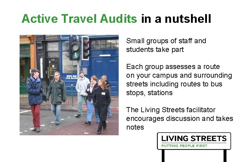 Active Travel Audits in a nutshell Small groups of staff and students take part