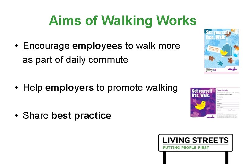 Aims of Walking Works • Encourage employees to walk more as part of daily Aims of Walking Works • Encourage employees to walk more as part of daily