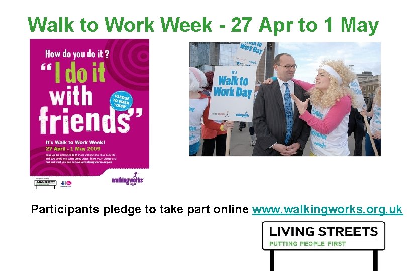 Walk to Work Week - 27 Apr to 1 May Participants pledge to take