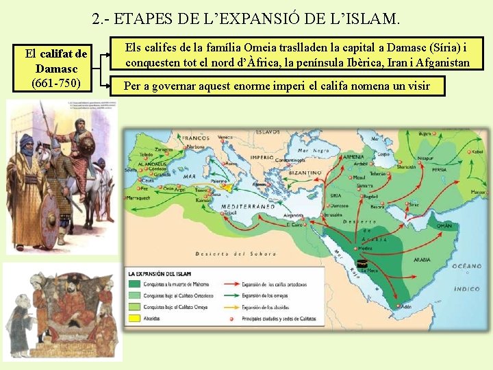 2. - ETAPES DE L’EXPANSIÓ DE L’ISLAM. El califat de Damasc (661 -750) Els