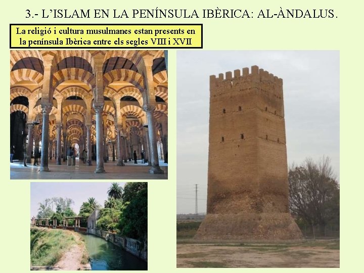 3. - L’ISLAM EN LA PENÍNSULA IBÈRICA: AL-ÀNDALUS. La religió i cultura musulmanes estan