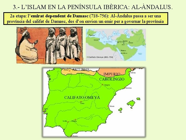 3. - L’ISLAM EN LA PENÍNSULA IBÈRICA: AL-ÀNDALUS. 2 a etapa: l’emirat dependent de
